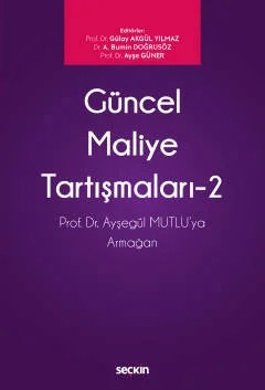 Güncel Maliye Tartışmaları – 2 Prof. Dr. N. Ayşegül Mutlu'ya Armağan – Gülay Akgül Yılmaz, Ahmet Bumin Doğrusöz, Ayşe Güner – Seçkin Yayıncılık kitap kapağı