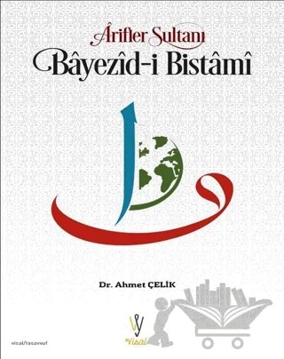 Arifler Sultanı Bayezid-i Bistami – Ahmet Çelik – Visal Yayınları kitap kapağı
