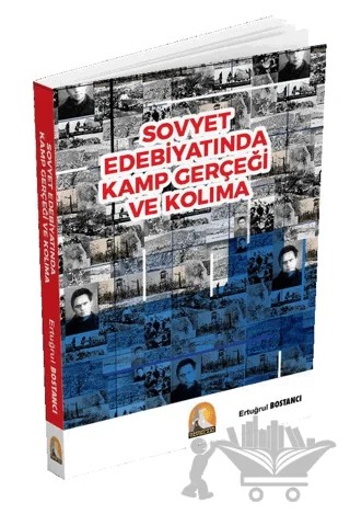 Sovyet Edebiyatında Kamp Gerçeği ve Kolıma – Ertuğrul Bostancı – Kapadokya Yayınları kitap kapağı