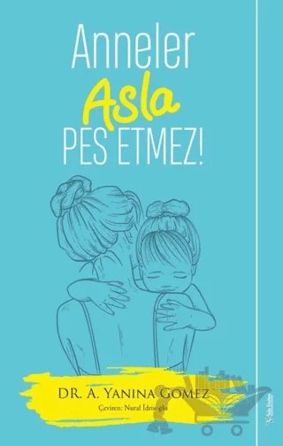 Anneler Asla Pes Etmez! – A. Yanina Gomez – Sola Unitas kitap kapağı