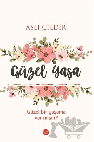Güzel Yaşa – Aslı Çildir – Sinada Kitap kitap kapağı