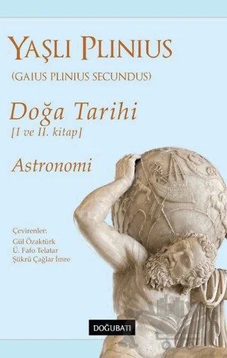 Doğa Tarihi – 1 ve 2. Kitap: Astronomi – Gaius Plinius Secundus (Yaşlı Plinius) – Doğu Batı Yayınları kitap kapağı