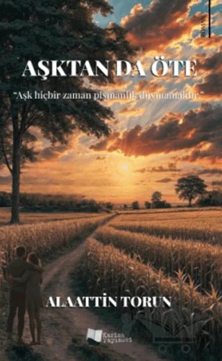 Aşktan da Öte – Alaattin Torun – Karina Yayınevi kitap kapağı