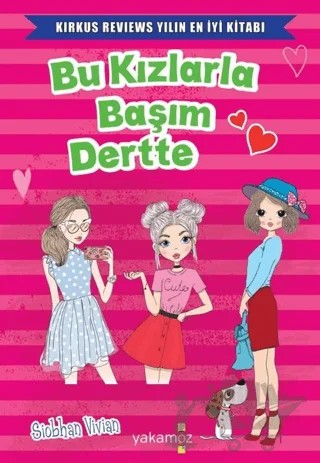 Bu Kızlarla Başım Dertte – Siobhan Vivian – Yakamoz Yayınevi kitap kapağı