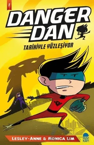Danger Dan - Tarihiyle Yüzleşiyor – Lesley Anne, Monica Lim – Mavi Kirpi Yayınları kitap kapağı