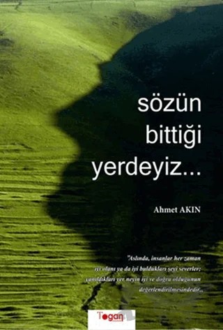 Sözün Bittiği Yerdeyiz – Ahmet Akın – Togan Yayıncılık kitap kapağı