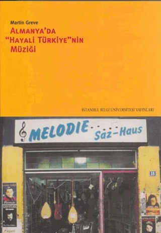 Almanya’dan Hayali Türkiye’nin Müziği – Martin Greve – İstanbul Bilgi Üniversitesi Yayınları kitap kapağı