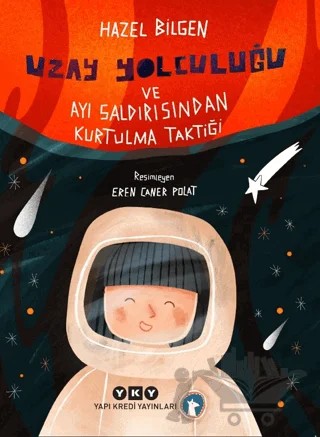 Uzay Yolculuğu ve Ayı Saldırısından Kurtulma Taktiği – Hazel Bilgen – Yapı Kredi Yayınları kitap kapağı