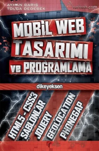 Mobil Web Tasarımı ve Programlama – Ayhan Barış, Tolga Dedebek – Dikeyeksen Yayın Dağıtım kitap kapağı
