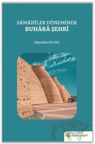 Samaniler Döneminde Buhara Şehri – Alparslan Kılınç – Hiperlink Yayınları kitap kapağı