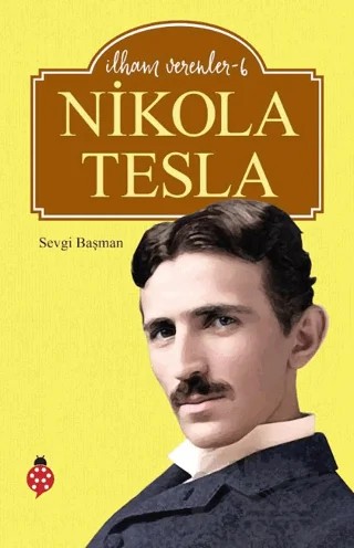 Nikola Tesla - İlham Verenler 6 – Sevgi Başman – Uğurböceği Yayınları kitap kapağı