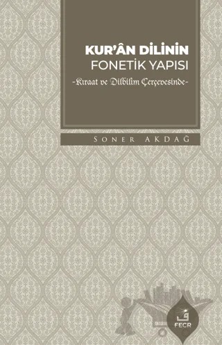 Kur'an Dilinin Fonetik Yapısı – Soner Akdağ – Fecr Yayınları kitap kapağı