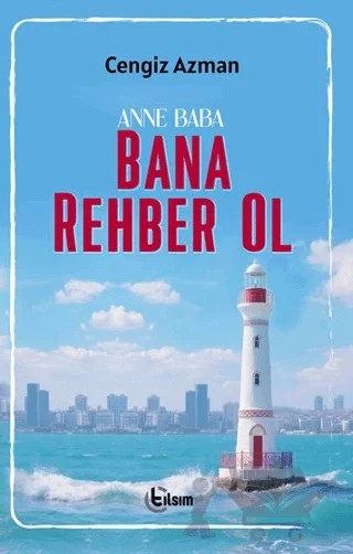 Anne-Baba Bana Rehber Ol – Cengiz Azman – Tılsım Yayınevi kitap kapağı