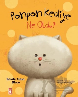 Ponpon Kediye Ne Oldu – Sevde Tuba Okçu – Timaş Çocuk kitap kapağı