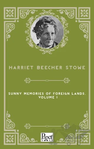 Sunny Memories Of Foreign Lands, Volume 1 – Harriet Beecher Stowe – Paper Books kitap kapağı