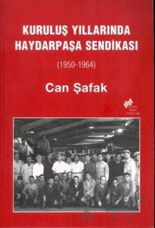 Kuruluş Yıllarında Haydarpaşa Sendikası – Can Şafak – Sosyal Tarih Yayınları kitap kapağı