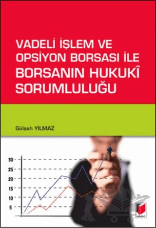 Vadeli İşlem ve Opsiyon Borsası ile Borsanın Hukuki Sorumluluğu – Gülşah Yılmaz – Adalet Yayınevi kitap kapağı