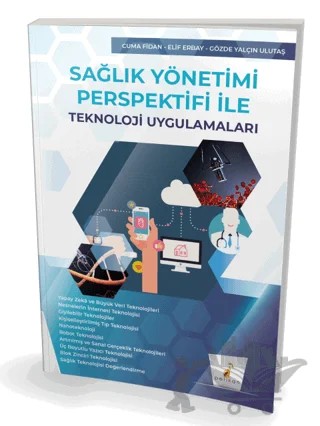 Sağlık Yönetimi Perspektifi ile Teknoloji Uygulamaları – Cuma Fidan, Elif Erbay, Gözde Yalçın Ulutaş – Pelikan Tıp Teknik Yayıncılık kitap kapağı