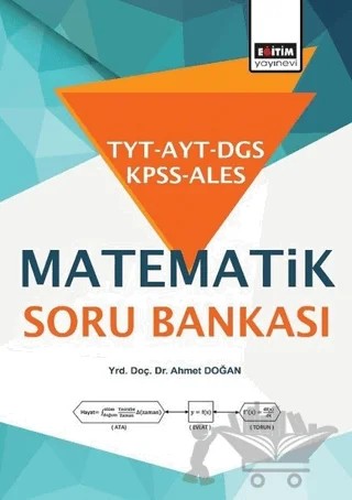 TYT - AYT - DGS - KPSS - ALES Matematik Soru Bankası – Ahmet Doğan – Eğitim Yayınevi kitap kapağı