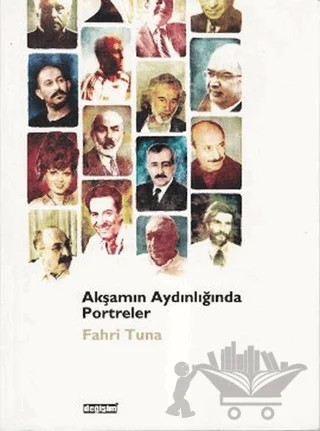 Akşamın Aydınlığında Portreler – Fahri Tuna – Değişim Yayınları kitap kapağı