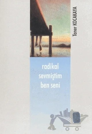 Radikal Sevmiştim Ben Seni – Taner Kocakaya – Art Basın Yayın Hizmetleri kitap kapağı