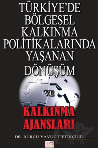 Türkiye'de Bölgesel Kalkınma Politikalarında Yaşanan Dönüşüm ve Kalkınma Ajansları – Burcu Yavuz Tiftikçigil – Derin Yayınları kitap kapağı
