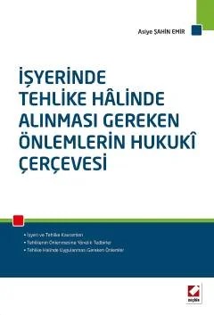 İşyerinde Tehlike Hâlinde Alınması Gereken Önlemlerin Hukukî Çerçevesi – Asiye Emir – Seçkin Yayıncılık kitap kapağı