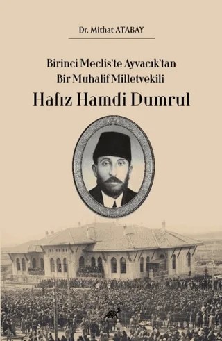 Birinci Meclis’te Ayvacık’tan Bir Muhalif Milletvekili Hafız Hamdi Dumrul – Kolektif – Paradigma Akademi Yayınları kitap kapağı