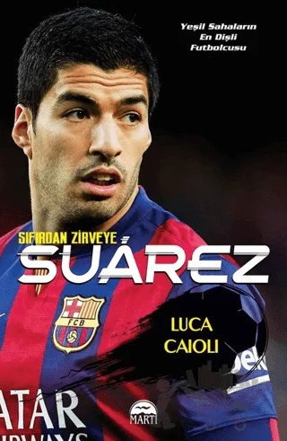 Suarez - Sıfırdan Zirveye – Luca Caioli – Martı Yayınları kitap kapağı