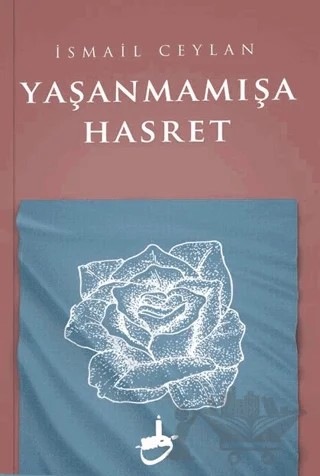 Yaşanmamışa Hasret – İsmail Ceylan – Akademya Yayınları kitap kapağı