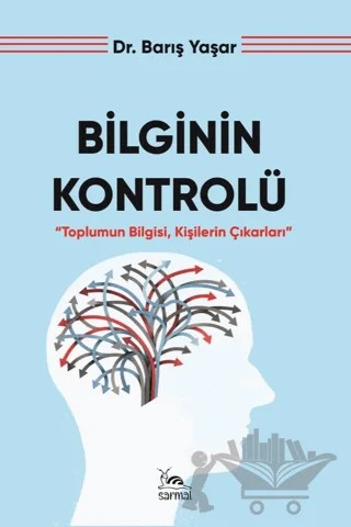 Bilginin Kontrolü – Barış Yaşar – Sarmal Kitabevi kitap kapağı