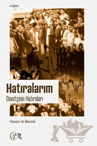 Hatıralarım - Davetçinin Hatıraları – Hasan El-Benna – Nida Yayıncılık kitap kapağı