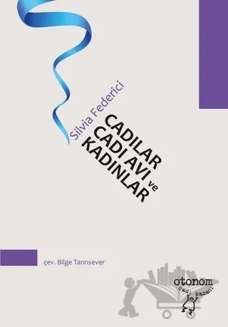 Cadılar, Cadı Avı ve Kadınlar – Silvia Federici – Otonom Yayıncılık kitap kapağı
