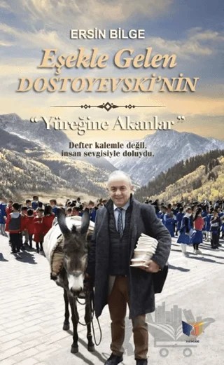 Eşekle Gelen Dostoyevski'nin Yüreğine Akanlar – Ersin Bilge – Ateş Yayınları kitap kapağı