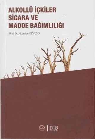 Alkollü İçkiler Sigara ve Madde Bağımlılığı – Alparslan Özyazıcı – Diyanet İşleri Başkanlığı kitap kapağı