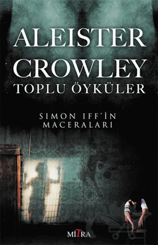 Aleister Crowley Toplu Öyküler – Aleister Crowley – Mitra Yayınları kitap kapağı