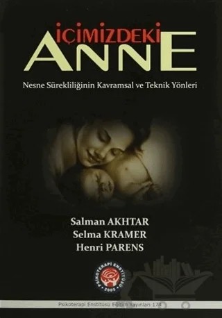 İçimizdeki Anne – Henri Parens, Salman Akhtar, Selma Kramer – Psikoterapi Enstitüsü kitap kapağı