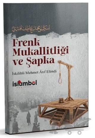 Frenk Mukallitliği ve Şapka – İskilibli Mehmed Atıf Efendi – İslâmbol Yayınları kitap kapağı