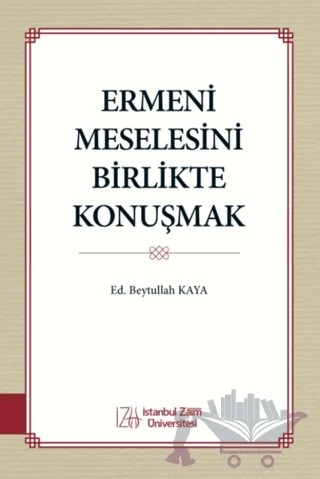 Ermeni Meselesini Birlikte Konuşmak – Kolektif – İstanbul Sabahattin Zaim Üniversitesi Yayınları kitap kapağı