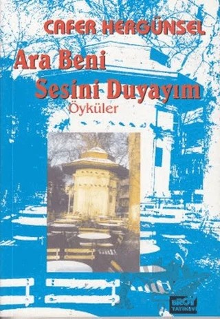 Ara Beni Sesini Duyayım – Cafer Hergünsel – Broy Yayınları kitap kapağı