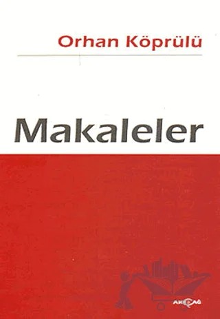 Makaleler – Orhan Köprülü – Akçağ Yayınları kitap kapağı