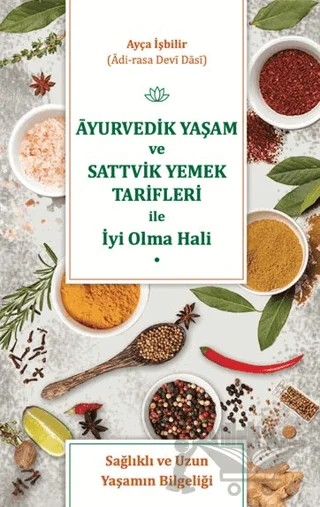 Ayurvedik Yaşam ve Sattvik Yemek Tarifleri ile İyi Olma Hali – Ayça İşbilir – BBT Yayınevi kitap kapağı