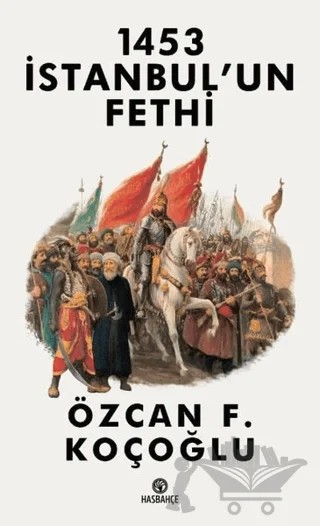 1453 İstanbul’un Fethi – Özcan F. Koçoğlu – Hasbahçe kitap kapağı