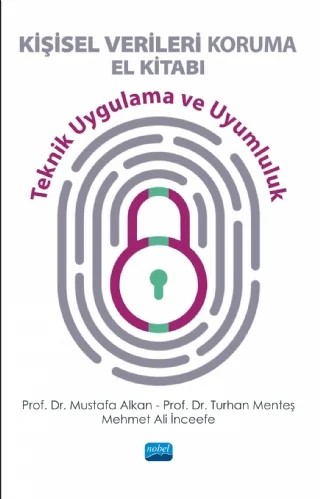 KİŞİSEL VERİLERİ KORUMA EL KİTABI - Teknik Uygulama ve Uyumluluk – Mustafa Alkan, Turhan Menteş, Mehmet Ali İnceefe – Nobel Akademik Yayıncılık kitap kapağı