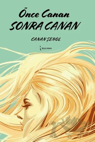 Önce Canan Sonra Canan – Canan Şenol – İkinci Adam Yayınları kitap kapağı