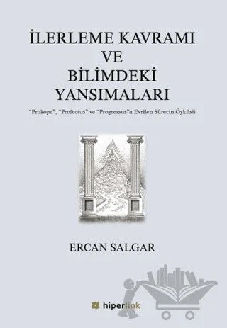 İlerleme Kavramı ve Bilimdeki Yansımaları – Ercan Salğar – Hiperlink Yayınları kitap kapağı