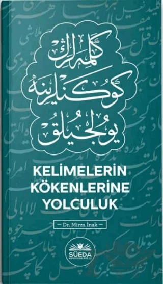 Kelimelerin Kökenlerine Yolculuk – Mirza İnak – Süeda Basım Yayın kitap kapağı