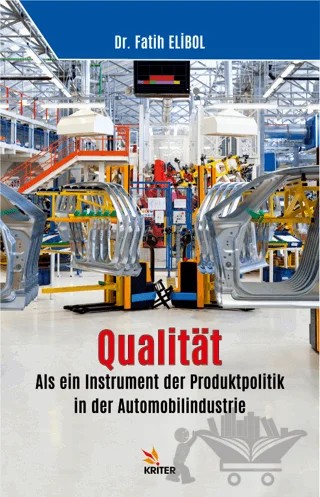 Qualitat: Als ein Instrument der Produktpolitik in der Automobilindustrie – Fatih Elibol – Kriter Yayınları kitap kapağı