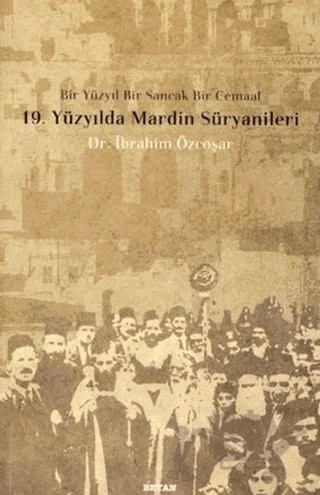 19. Yüzyılda Mardin Süryanileri – İbrahim Özçoşar – Beyan Yayınları kitap kapağı