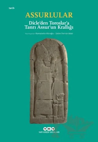 Assurlular - Dicle’den Toroslar’a Tanrı Assur’un Krallığı (Küçük Boy) – Kemalettin Köroğlu, Selim Ferruh Adalı – Yapı Kredi Yayınları kitap kapağı